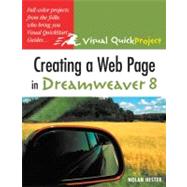 Creating a Web Page in Dreamweaver 8 : Visual QuickProject Guide by Hester, Nolan, 9780321370228