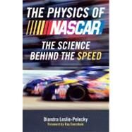 The Physics of Nascar The Science Behind the Speed by Leslie-Pelecky, Diandra, 9780452290228