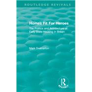 Homes Fit For Heroes: The Politics and Architecture of Early State Housing in Britain by Swenarton,Mark, 9781138360228