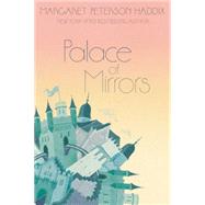 Palace of Mirrors by Haddix, Margaret Peterson, 9781481420228