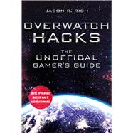Overwatch Hacks by Rich Jason R., 9781510740228