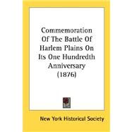 Commemoration Of The Battle Of Harlem Plains On Its One Hundredth Anniversary by New York Historical Society, York Histor, 9780548620229