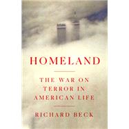 Homeland The War on Terror in American Life by Beck, Richard, 9780593240229