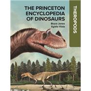 The Princeton Encyclopedia of Dinosaurs: Theropods by Bryce Jones, 9780691250229