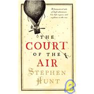 The Court of the Air by Hunt, Stephen, 9780765360229