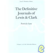 The Definitive Journals of Lewis and Clark by Moulton, Gary E., 9780803280229