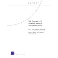 The Economics of Air Force Medical Service Readiness by Graser, John C.; Blum, Daniel; Brancato, Kevin; Burks, James J.; Chan, Edward W., 9780833050229