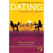 Dating - Philosophy for Everyone Flirting With Big Ideas by Allhoff, Fritz; Miller, Kristie; Clark, Marlene; Shenk, Joshua Wolf, 9781444330229