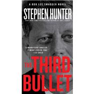 The Third Bullet A Bob Lee Swagger Novel by Hunter, Stephen, 9781451640229
