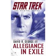 Star Trek: The Original Series: Allegiance in Exile by George III, David R., 9781476700229