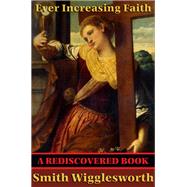 Ever Increasing Faith by Wigglesworth, Smith, 9781537700229