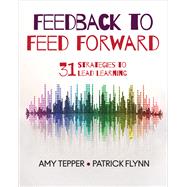 Feedback to Feed Forward by Tepper, Amy; Flynn, Patrick, 9781544320229