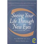 Seeing Your Life Through New Eyes by Brenner, Paul; Martin, Donna, 9781582700229