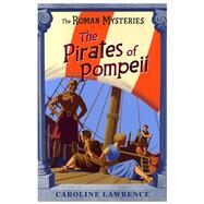 The The Roman Mysteries: The Pirates of Pompeii Book 3 by Lawrence, Caroline, 9781842550229