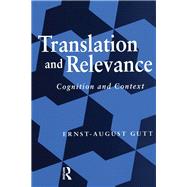 Translation and Relevance: Cognition and Context by GUTT; ERNST-AUGUST, 9781900650229