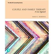 Couple and Family Therapy: A Case Approach [RENTAL EDITION] by Murdock, Nancy L., 9780132780230