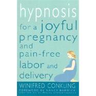 Hypnosis for a Joyful Pregnancy and Pain-Free Labor and Delivery by Conkling, Winifred; Barwick, Nancy, 9780312270230