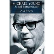 Michael Young : Social Entrepreneur by Asa Briggs, 9780333750230