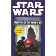 Splinter of the Mind's Eye: Star Wars Legends by FOSTER, ALAN DEAN, 9780345320230