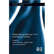 Materializing Memory in Art and Popular Culture by Muntean, Laszlo; Plate, Liedeke; Smelik, Anneke, 9780367890230