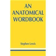 Anatomical Wordbook by Lewis, Stephen, 9780750610230