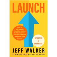 Launch (Updated & Expanded Edition) How to Sell Almost Anything Online, Build a Business You Love, and Live the Life of Your Dreams by Walker, Jeff, 9781401960230