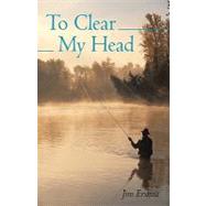 To Clear My Head by Erskine, Jim, 9781440190230