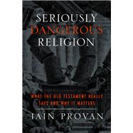 Seriously Dangerous Religion by Provan, Iain, 9781481300230