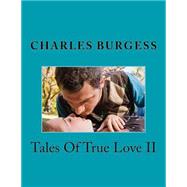 Tales of True Love II by Burgess, Charles Loyd, 9781522810230