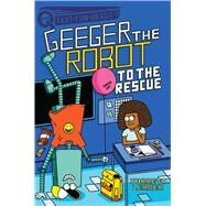 To the Rescue Geeger the Robot by Lerner, Jarrett; Seidlitz, Serge, 9781534480230