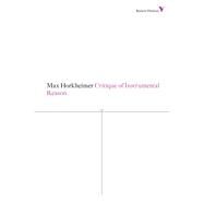 Critique of Instrumental Reason by Horkheimer, Max; O'Connell, Matthew, 9781781680230