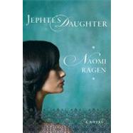 Jephte's Daughter by Ragen, Naomi, 9780312570231