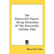 The Brawnville Papers: Being Memorials of the Brawnville Athletic Club by Tyler, Moses Coit, 9780548500231