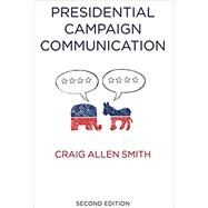 Presidential Campaign Communication by Smith, Craig, 9780745680231
