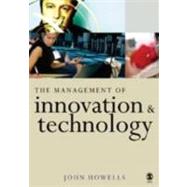 The Management of Innovation and Technology; The Shaping of Technology and Institutions of the Market Economy by John Howells, 9780761970231