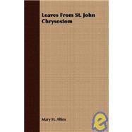 Leaves from St. John Chrysostom by Allies, Mary H., 9781409730231