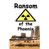Ransom of the Phoenix by Ault, Michael Ross, 9781450530231