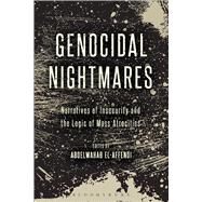 Genocidal Nightmares Narratives of Insecurity and the Logic of Mass Atrocities by El-affendi, Abdelwahab, 9781501320231