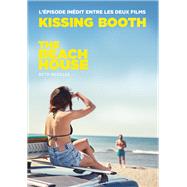 The Kissing Booth - The Beach House (L'pisode indit entre les deux films) by Beth Reekles, 9782017110231