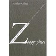 Zoographies : The Question of the Animal from Heidegger to Derrida by Calarco, Matthew, 9780231140232