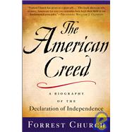 The American Creed A Biography of the Declaration of Independence by Church, Forrest, 9780312320232