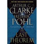The Last Theorem A Novel by Clarke, Arthur C.; Pohl, Frederik, 9780345470232