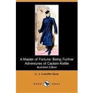 A Master of Fortune: Being Further Adventures of Captain Kettle by Hyne, C. J. Cutcliffe, 9781409960232