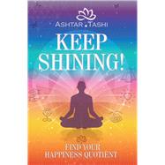 Keep Shining! by Tashi, Ashtar, 9781504380232
