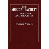 The Musical Faculty by Wallace, William, 9781508580232