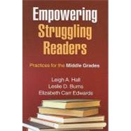 Empowering Struggling Readers Practices for the Middle Grades by Hall, Leigh A.; Burns, Leslie D.; Edwards, Elizabeth Carr, 9781609180232