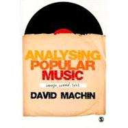 Analysing Popular Music : Image, Sound and Text by David Machin, 9781848600232