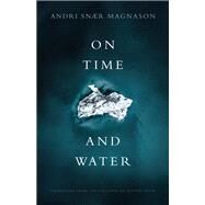 On Time and Water by Magnason, Andri Snaer; Smith, Lytton, 9781948830232