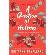 A Question of Holmes by Cavallaro, Brittany, 9780062840233