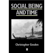 Social Being and Time by Gosden, Christopher, 9780631190233